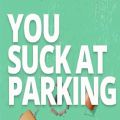 You Suck at Parking